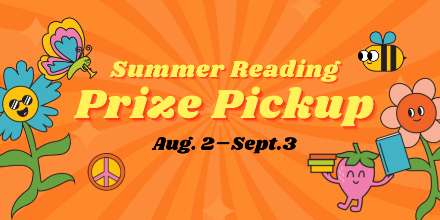 Summer Reading Program Prize Pickup August 2 to September 3